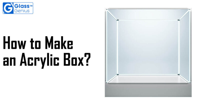 how-to-make-an-acrylic-box-step-by-step-guide